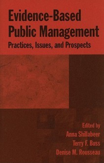 Evidence-Based Public Management: Practices, Issues, and Prospects - Anna Shillabeer, Terry F. Buss, Denise M. Rousseau