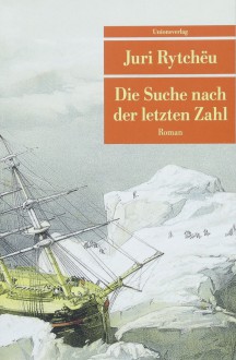 Die Suche nach der letzten Zahl - Charlotte Kossuth, Leonhard Kossuth, Juri Rytchëu