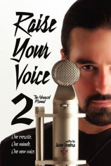 Raise Your Voice 2: The Advanced Manual - Jaime Vendera, Rich Dalglish