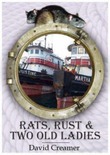 Rats, Rust & Two Old Ladies. David Creamer - David Creamer