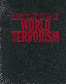 Encyclopedia of World Terrorism: Three-Volume Set - Martha Crenshaw