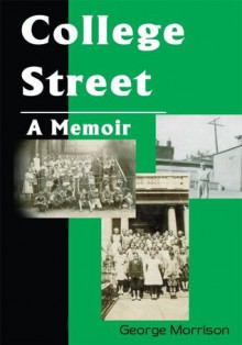 College Street: A Memoir - George Morrison