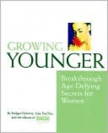 Growing Younger: Breakthrough Age-Defying Secrets - Bridget Doherty, Julia VanTine, Prevention Magazine