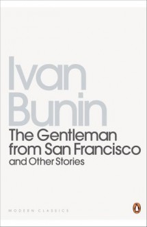 The Gentleman from San Francisco and Other Stories - Ivan Bunin