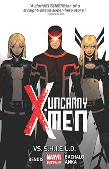 Uncanny X-Men Volume 4: Vs. S.H.I.E.L.D. (Marvel Now) - Brian Michael Bendis, Chris Bachalo, Kris Anka