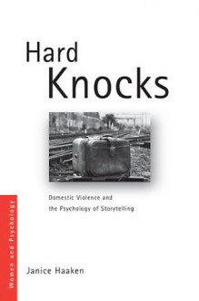 Hard Knocks: Domestic Violence and the Psychology of Storytelling (Women and Psychology) - Janice Haaken