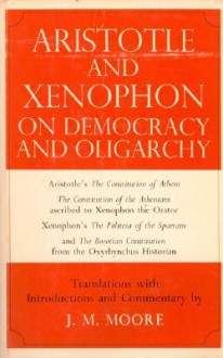 Aristotle and Xenophon on Democracy and Oligarchy - John M. Moore