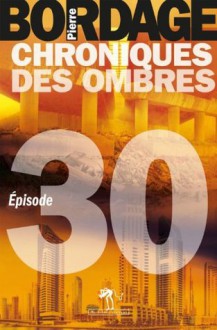 Chroniques des Ombres épisode 30 (Littérature générale) (French Edition) - Pierre Bordage