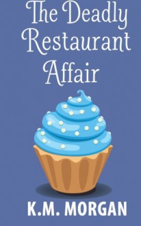 The Deadly Restaurant Affair (Daisy McDare Deadly Affair Series) (Volume 6) - K.M. Morgan