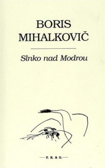 Slnko nad Modrou - Boris Mihalkovič