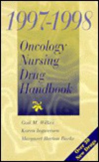 1997 Oncology Nursing Drug Handbook - Gail M. Wilkes, Karen Ingwersen