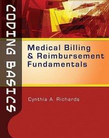 Coding Basics: Medical Billing and Reimbursement Fundamentals - Cynthia Richards