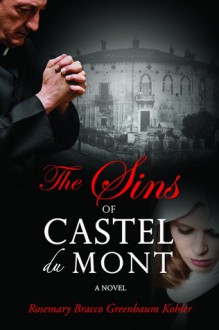 The Sins of Castel du Mont - Rosemary Bracco Greenbaum Kohler