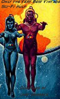 Only the Very Best Vintage Sci-Fi Pulp (Best Pulp Sci-Fi) - Evekyn E. Smith, Mari Wolf, M.C. Pease, Irving E. Cox Jr., Charles E. Fritch