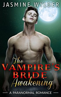 ROMANCE: PARANORMAL ROMANCE: The Vampire´s Bride Awakening (Alpha Male Shifter Abduction BBW Romance) (Paranormal Young Adult Protector Romance, Bound by Fate Book 1) - Jasmine Wylder