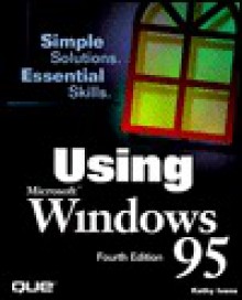 Using Windows 95 (Using) - Kathy Ivens