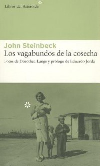 Los vagabundos de la cosecha - John Steinbeck, Eduardo Jordá, Dorothea Lange