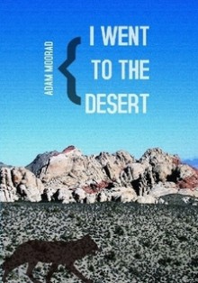 i went to the desert - Adam Moorad