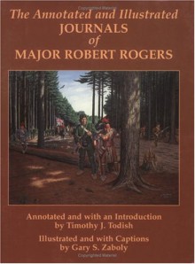 The Annotated and Illustrated Journals of Major Robert Rogers - Robert Rogers