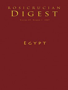 Egypt: Digest (Rosicrucian Order AMORC Kindle Editions) - Christian Rebisse, E.A. Wallis Budge, Max Guilmot, Jeremy Naydler, Steven Armstrong, Christian Bernard, Rosicrucian Order AMORC