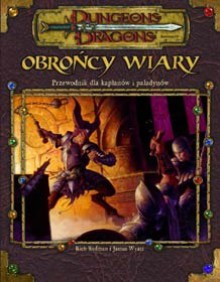 Obrońcy Wiary. Przewodnik dla kapłanów i paladynów (Dungeons & Dragons edycja 3/3.5) - James Wyatt, Rich Redman