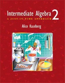 Intermediate Alg: A Just in Time Approach - Kaseberg