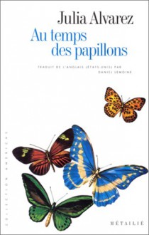 Au temps des papillons - Julia Alvarez, Daniel Lemoine