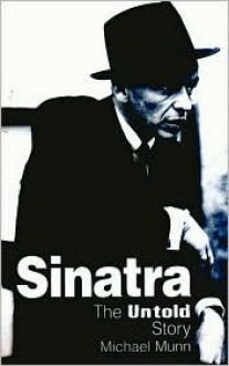 Sinatra, the Untold Story - Michael Munn