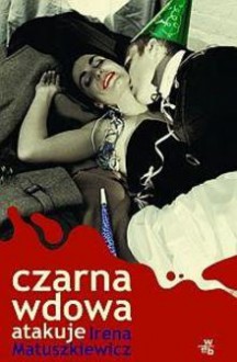 Czarna wdowa atakuje - Irena Matuszkiewicz