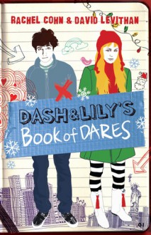 Dash & Lily's Book of Dares - Rachel Cohn, David Levithan