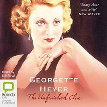 The Unfinished Clue - Georgette Heyer,Ulli Birvé