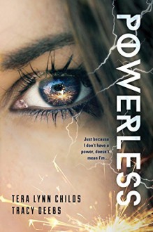 Powerless - Tracy Deebs,Tera Lynn Childs