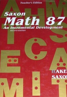 Saxon Math 87: An Incremental Development, Teacher's Edition - Stephen Hake, John Saxon