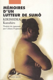 Mémoires d'un lutteur de sumô - Kazuhiro Kirishima, Liliane Fujimori