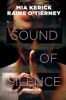 Sound of Silence - Mia Kerick, Raine O'Tierney