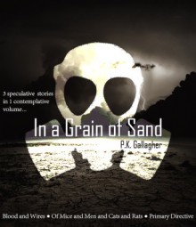 In a Grain of Sand: A Collection of Speculative Fiction - P.K. Gallagher