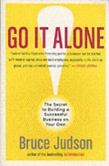 Go It Alone! - Bruce Judson