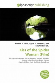 Kiss of the Spider Woman (Film) - Agnes F. Vandome, John McBrewster, Sam B Miller II