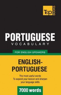 Portuguese Vocabulary for English Speakers - 7000 Words - Andrey Taranov