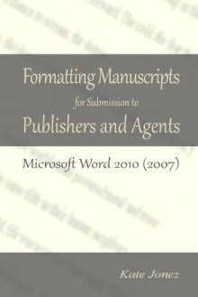 Formatting Manuscripts for Submission to Publishers and Agents - Kate Jonez