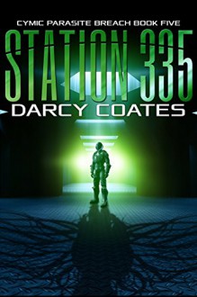 Station 335: Cymic Parasite Breach Book Five - Darcy Coates