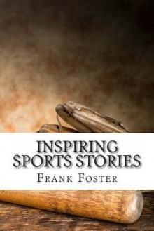 Inspiring Sports Stories: Four Athletes That Inspired a Nation - Frank Foster, Fergus Mason, Ryan August