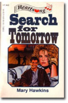 Search For Tomorrow (Heartsong Presents, #42) - Mary Hawkins