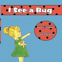 I See a Bug - Karen Cunningham