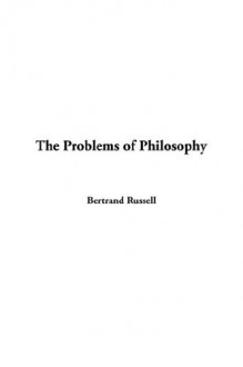 The Problems of Philosophy - Bertrand Russell