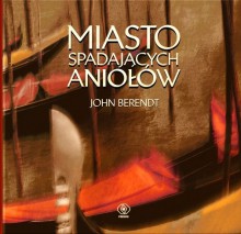 Miasto spadających aniołów - John Berendt, Jerzy Kozłowski