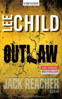 Outlaw (Jack Reacher, #12) - Wulf Bergner, Lee Child