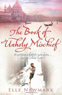 The Book Of Unholy Mischief - Elle Newmark