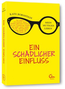 Ein schädlicher Einfluss: Mein mutiges Leben - Kate Bornstein