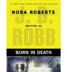 Born in Death (In Death, #23) - J.D. Robb